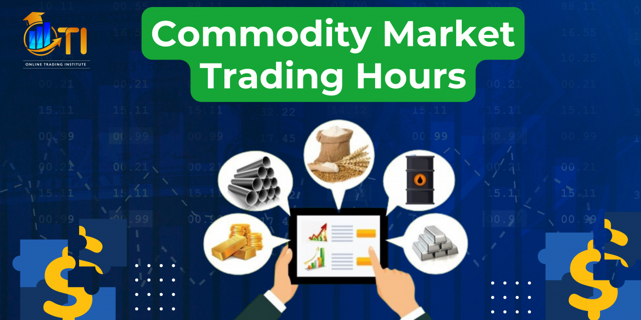 What are commodity market trading hours?