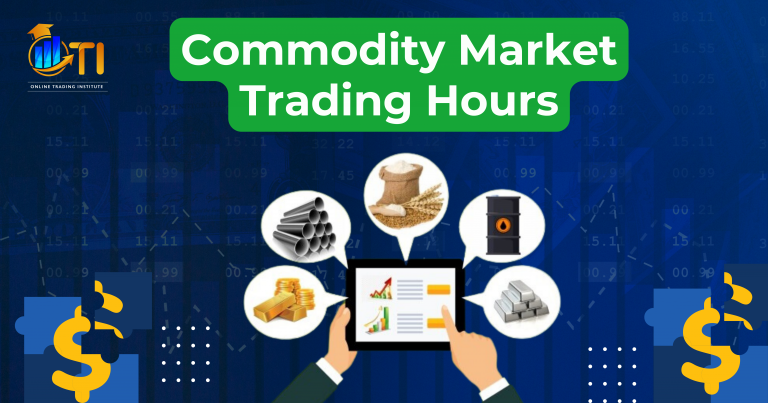 What are commodity market trading hours? 7 Commodity Market Trading Hours