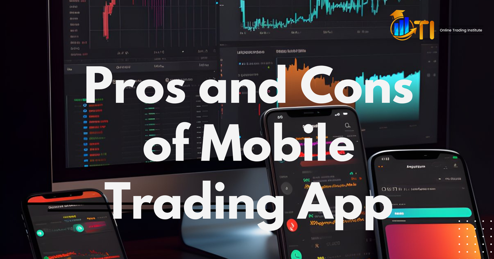 The Pros and Cons of Mobile Trading Apps in India 1 Pros and cons of mobile trading apps