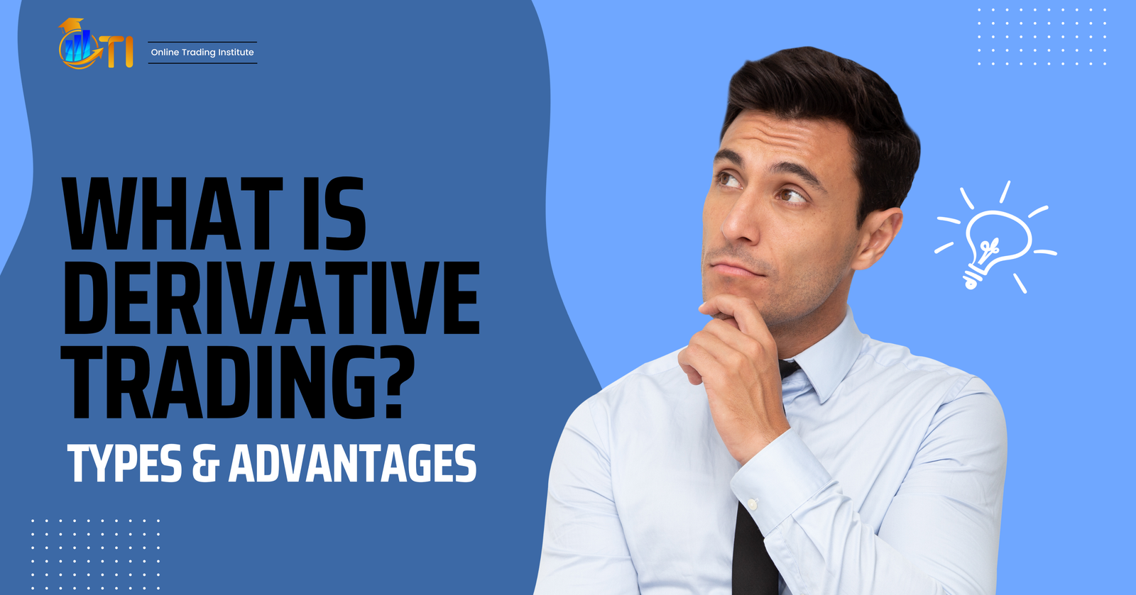 What is Derivatives Trading: Meaning, Types and Advantages 1 What is derivative trading, meaning, types and advantages