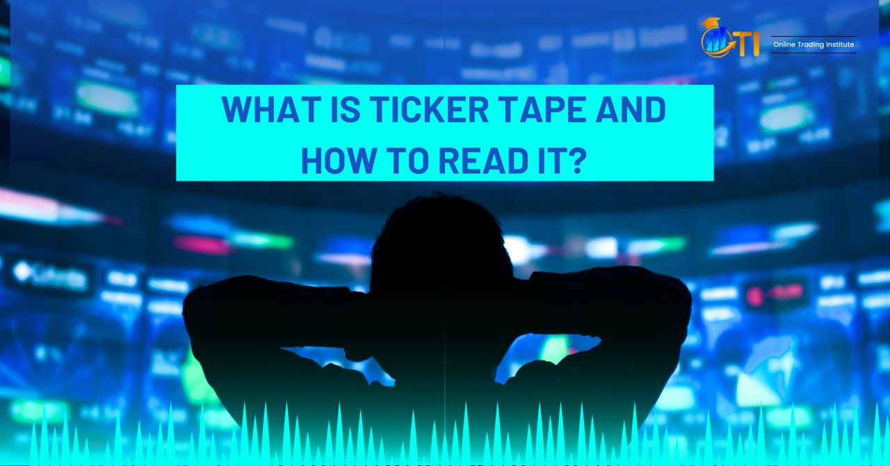 What is Ticker Tape and How to read it