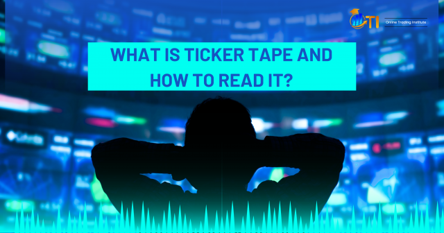 What is Ticker Tape? Learn How to Read the Ticker Tape