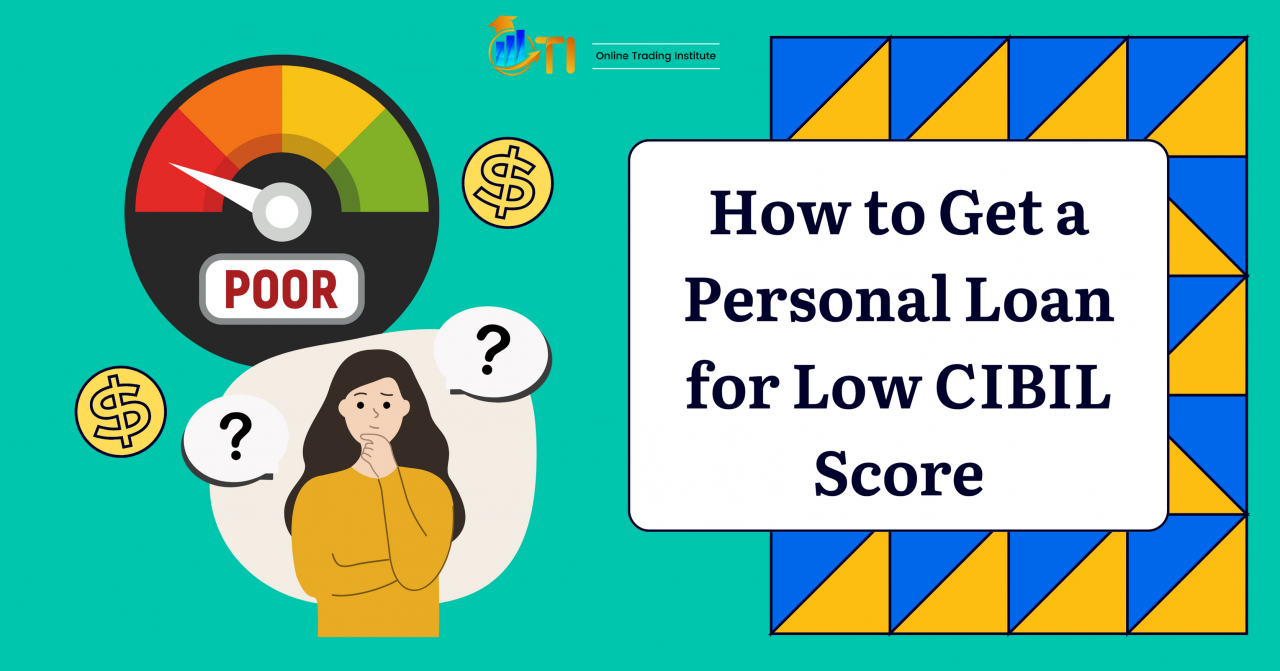 How to get personal loan for a low CIBIL score