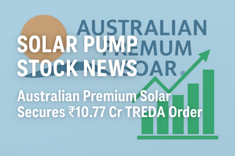 Solar Pump Stock News: Australian Premium Solar Ltd. Secures ₹10.77 Cr TREDA Order 3 Australian Premium Solar Ltd.