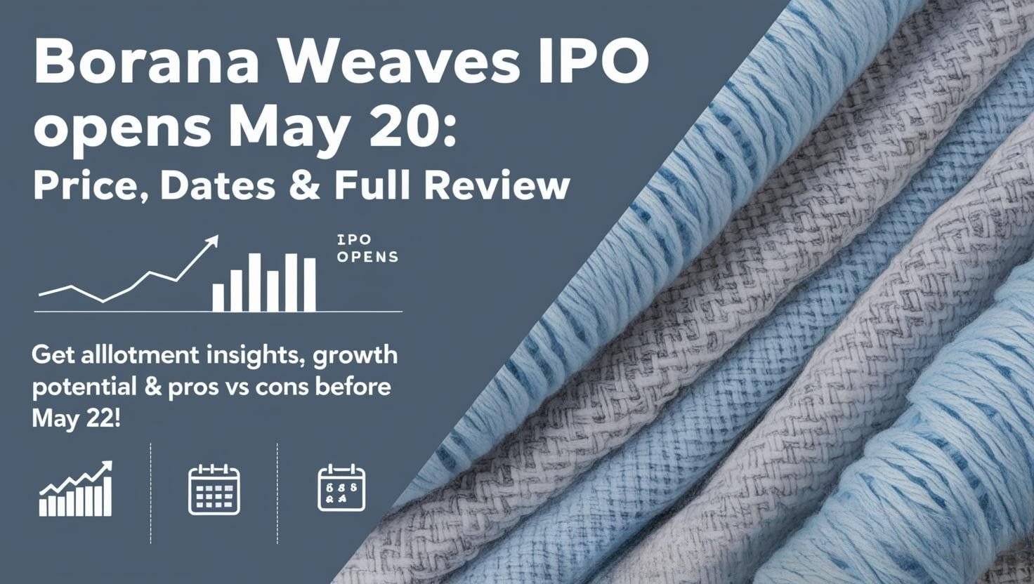 Borana weaves ipo opens may 20: key details, price band, allotment and listing dates