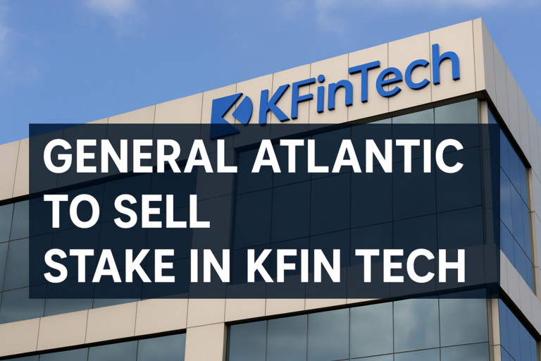 General Atlantic Offloading KFin Tech Stake: ₹1,209.5 Cr Block Deal Incoming 4 General Atlantic Offloading KFin Tech Stake: ₹1,209.5 Cr Block Deal Incoming