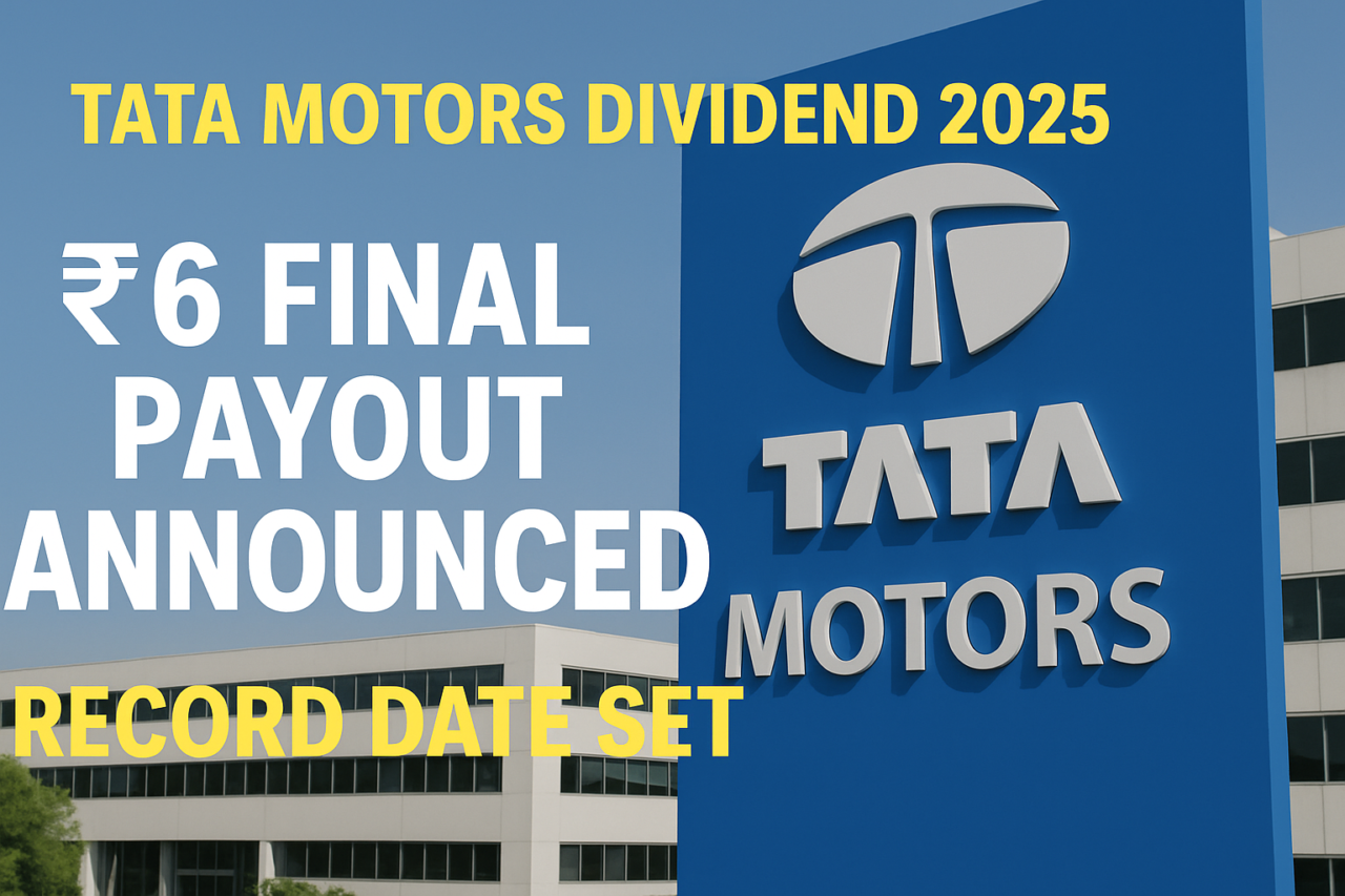 Tata Motors Dividend 2025: ₹6 Final Payout Announced, Record Date Set 1 Tata Motors Dividend 2025: ₹6 Final Payout Announced, Record Date Set