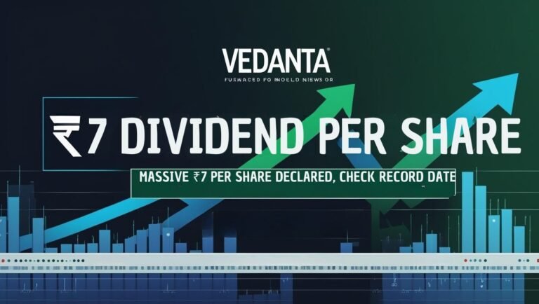 Vedanta Dividend 2025: Massive ₹7 per Share Declared, Check Record Date 7 Vedanta Dividend of ₹7 per/share