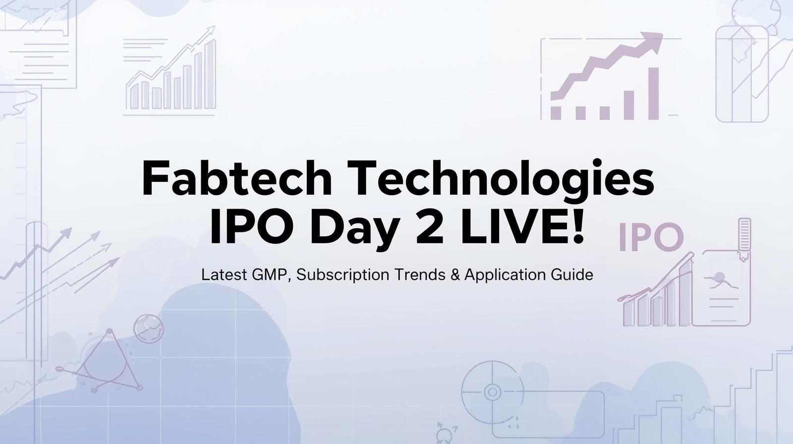 Fabtech Technologies IPO Day 2 LIVE: Latest GMP, Subscription Trends & Application Guide! 1 Fabtech Technologies IPO Day 2