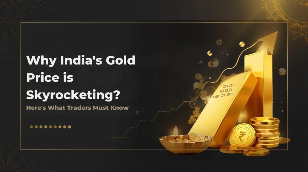 Why India’s Gold Price Is Skyrocketing? Here’s What Traders Must Know 1 Why Indias Gold Price is Skyrocketing Heres What Traders Must Know