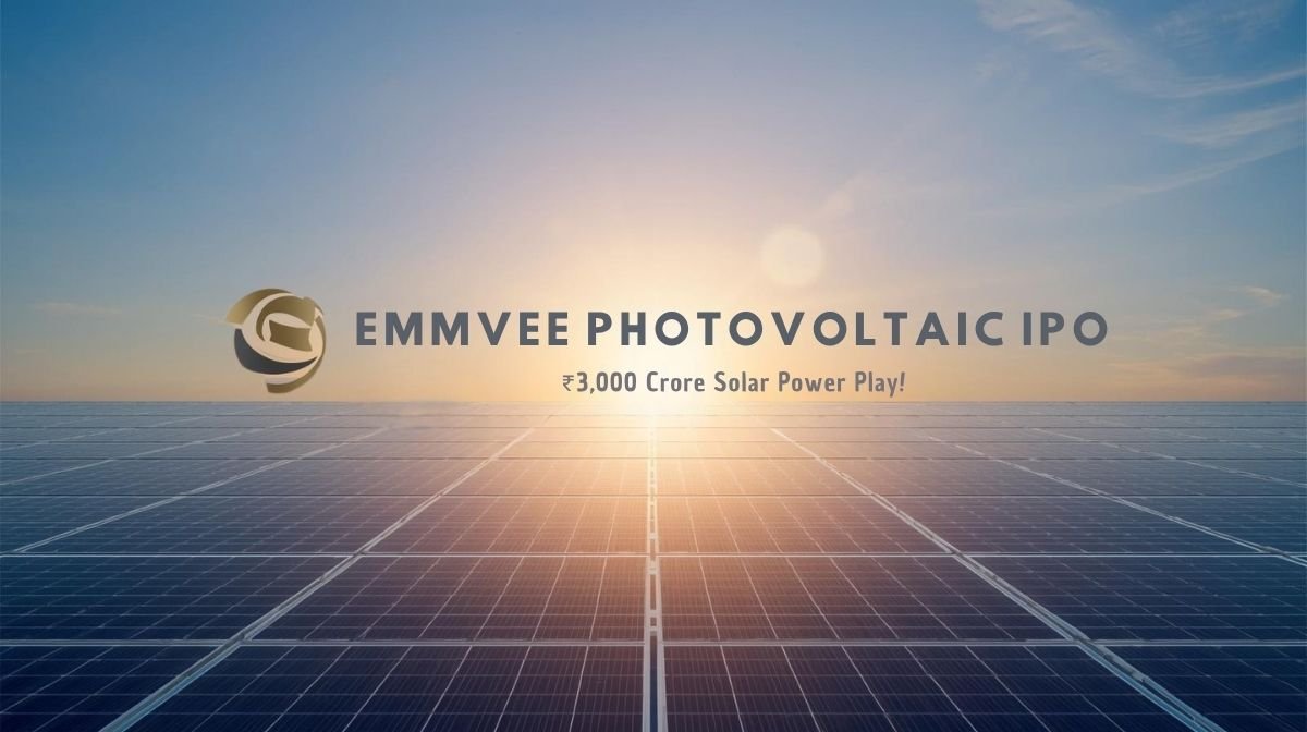 5 Big Reasons Why Investors Are Rushing to Emmvee Photovoltaic IPO — A ₹3,000 Crore Solar Power Play! 1 Emmvee photovoltaic ipo