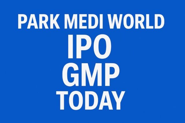 Park medi world ipo gmp today